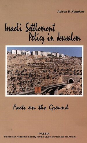 Israeli Settlement Policy in Jerusalem: Creating Facts on the Ground